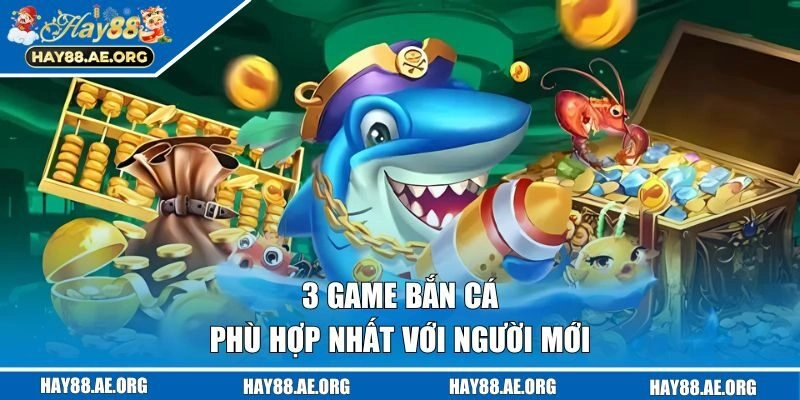 3 game săn cá phù hợp nhất với người mới