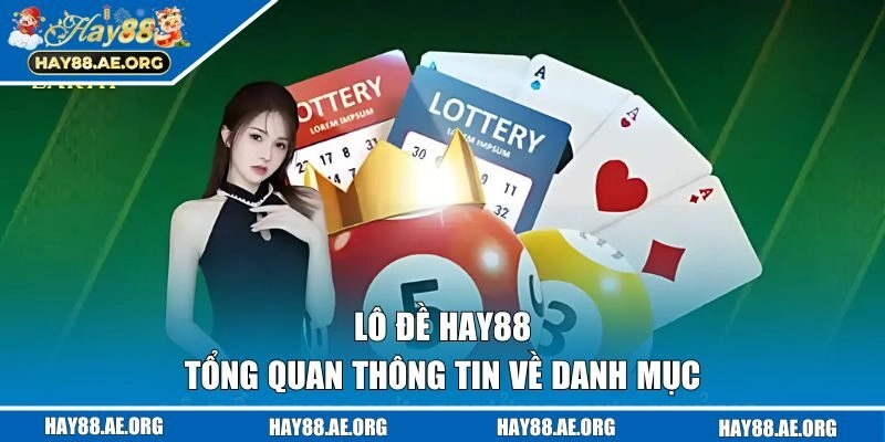 Tổng quan về danh mục lô đề HAY88