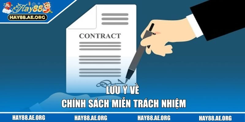 Lưu ý về chính sách miễn trách nhiệm