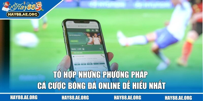 Chia sẻ những kiểu thức vào cá độ cầu hay nhất